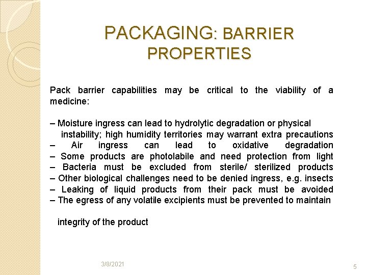 PACKAGING: BARRIER PROPERTIES Pack barrier capabilities may be critical to the viability of a