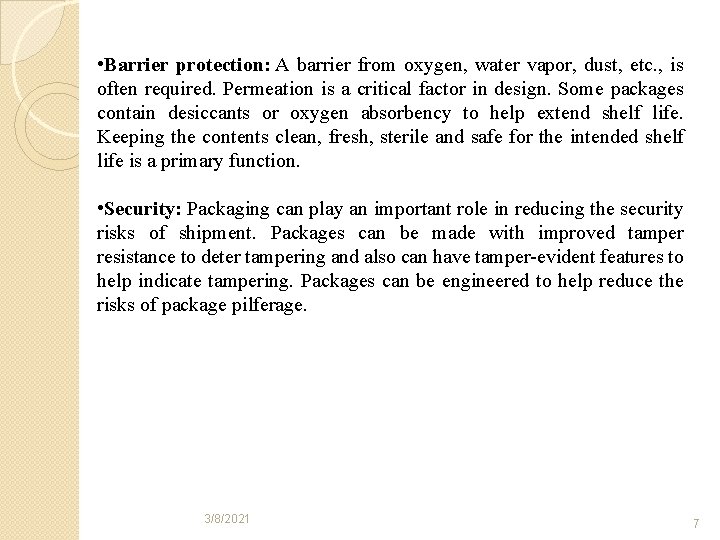  • Barrier protection: A barrier from oxygen, water vapor, dust, etc. , is