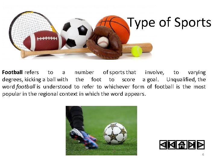 Type of Sports Football refers to a number of sports that involve, to varying