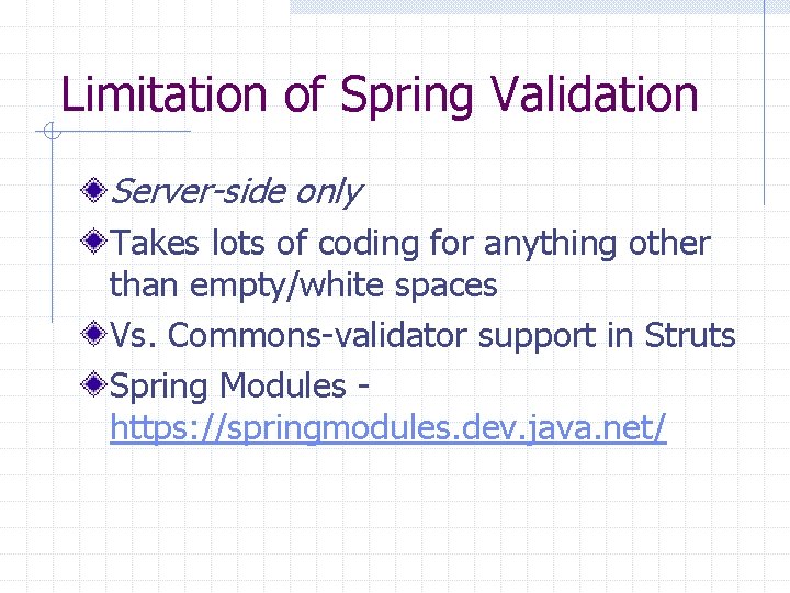 Limitation of Spring Validation Server-side only Takes lots of coding for anything other than