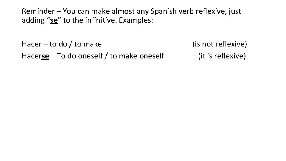 Reminder – You can make almost any Spanish verb reflexive, just adding “se” to