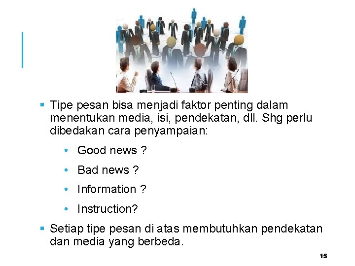 § Tipe pesan bisa menjadi faktor penting dalam menentukan media, isi, pendekatan, dll. Shg