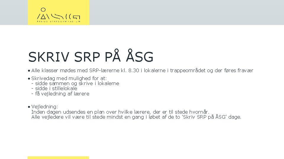 SKRIV SRP PÅ ÅSG • Alle klasser mødes med SRP-lærerne kl. 8. 30 i