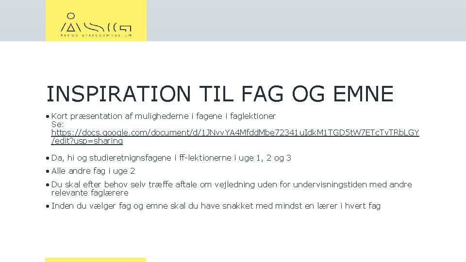 INSPIRATION TIL FAG OG EMNE • Kort præsentation af mulighederne i fagene i faglektioner