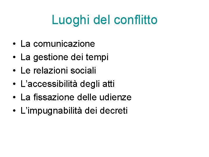 Luoghi del conflitto • • • La comunicazione La gestione dei tempi Le relazioni