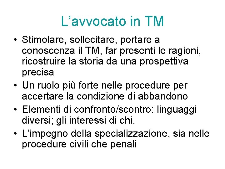 L’avvocato in TM • Stimolare, sollecitare, portare a conoscenza il TM, far presenti le