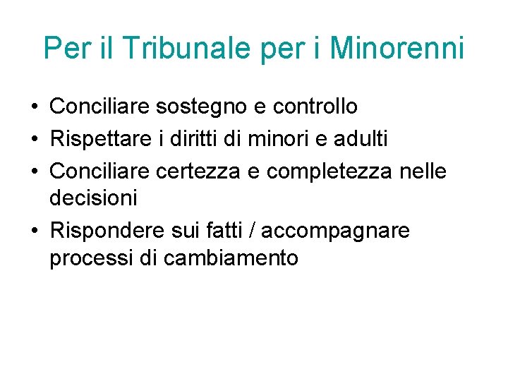 Per il Tribunale per i Minorenni • Conciliare sostegno e controllo • Rispettare i