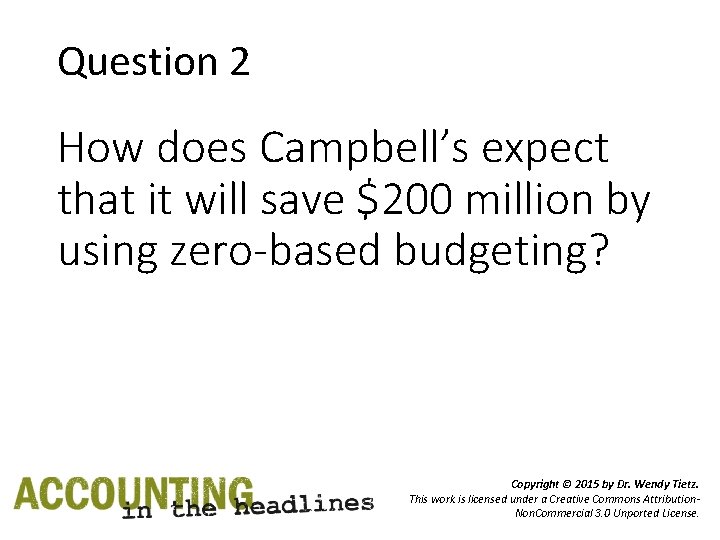 Question 2 How does Campbell’s expect that it will save $200 million by using