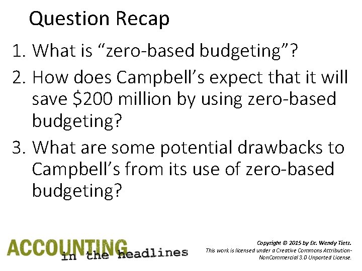 Question Recap 1. What is “zero-based budgeting”? 2. How does Campbell’s expect that it