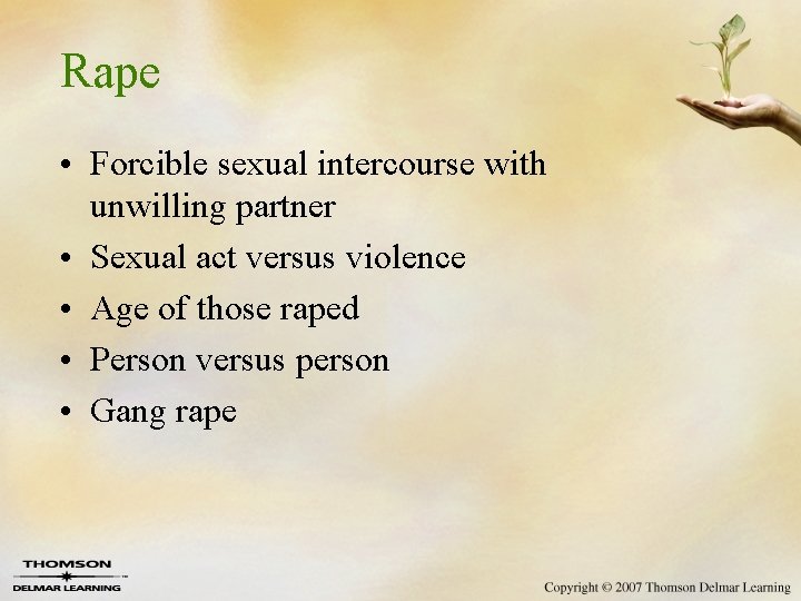 Rape • Forcible sexual intercourse with unwilling partner • Sexual act versus violence •
