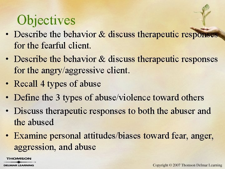 Objectives • Describe the behavior & discuss therapeutic responses for the fearful client. •