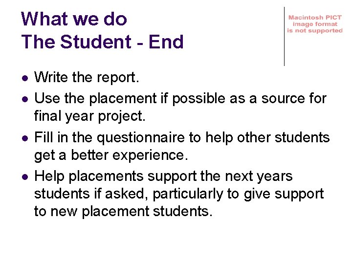 What we do The Student - End l l Write the report. Use the