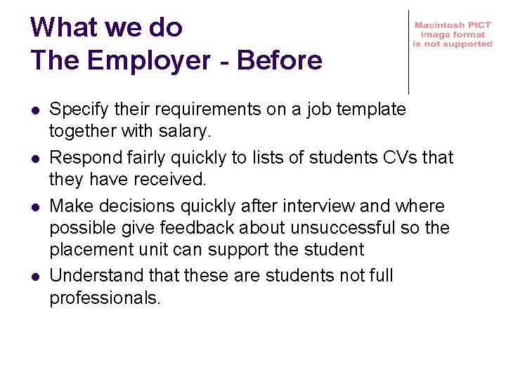 What we do The Employer - Before l l Specify their requirements on a