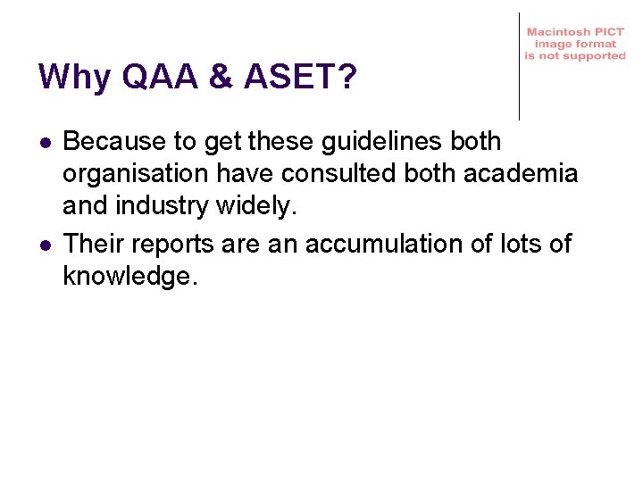 Why QAA & ASET? l l Because to get these guidelines both organisation have