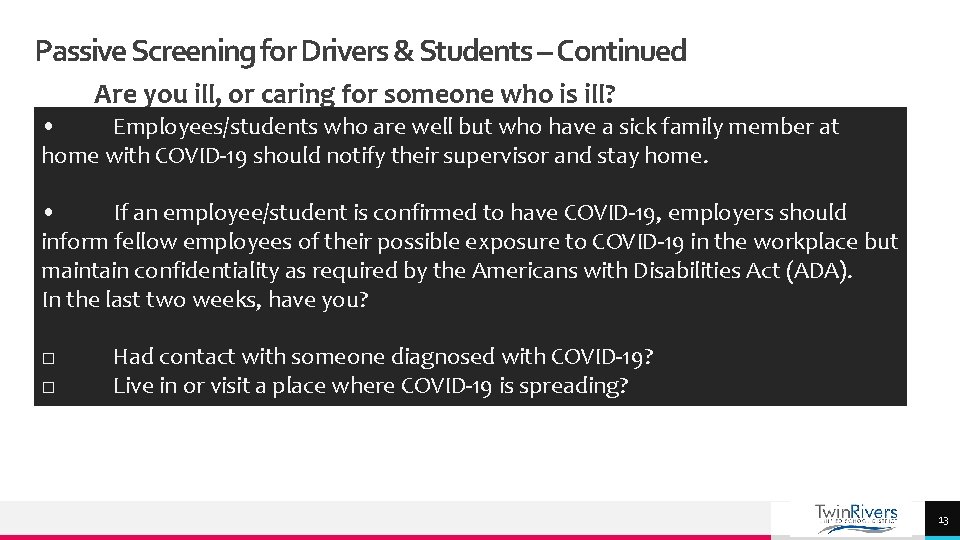 Passive Screening for Drivers & Students – Continued Are you ill, or caring for