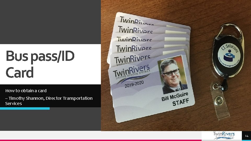 Bus pass/ID Card How to obtain a card – Timothy Shannon, Director Transportation Services