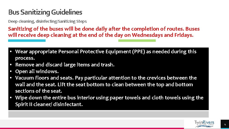 Bus Sanitizing Guidelines Deep cleaning, disinfecting/Sanitizing Steps Sanitizing of the buses will be done