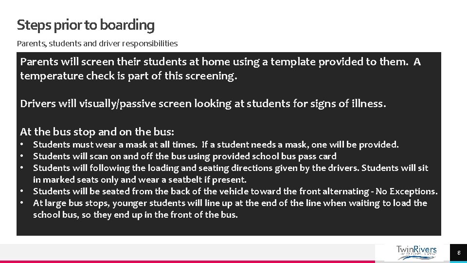 Steps prior to boarding Parents, students and driver responsibilities Parents will screen their students