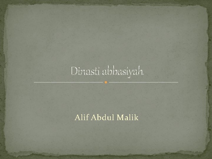 Dinasti abbasiyah Alif Abdul Malik 