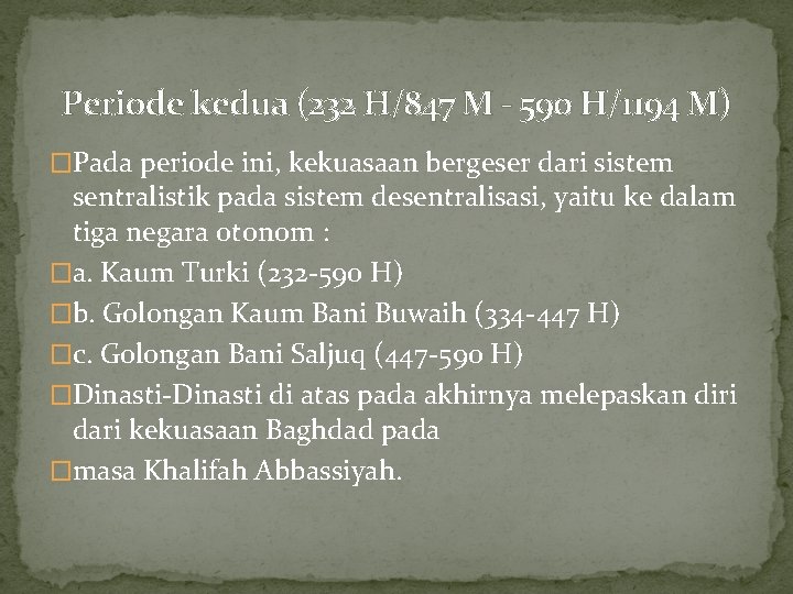Periode kedua (232 H/847 M - 590 H/1194 M) �Pada periode ini, kekuasaan bergeser