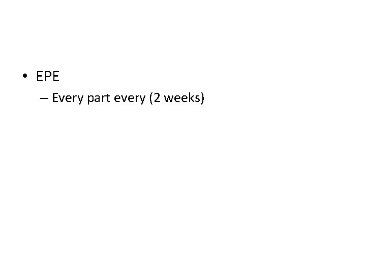  • EPE – Every part every (2 weeks) 