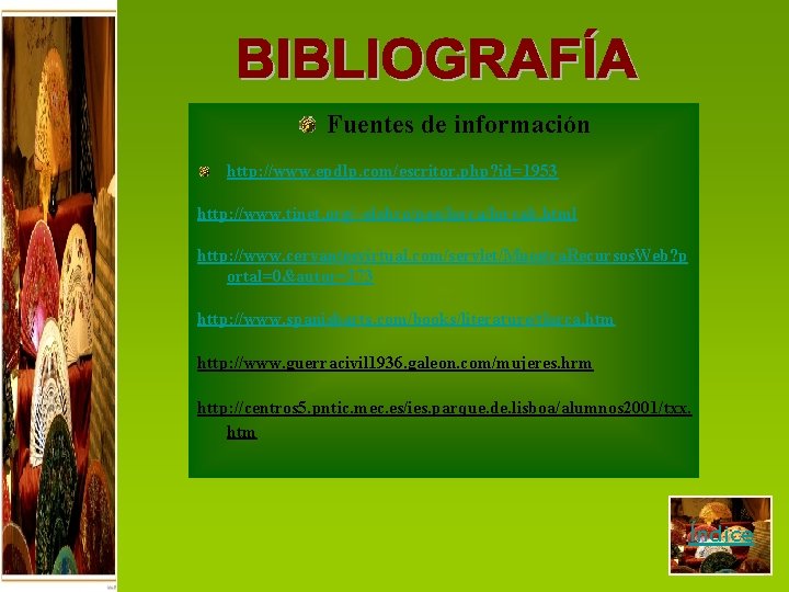 Fuentes de información http: //www. epdlp. com/escritor. php? id=1953 http: //www. tinet. org/~elebro/poe/lorcab. html