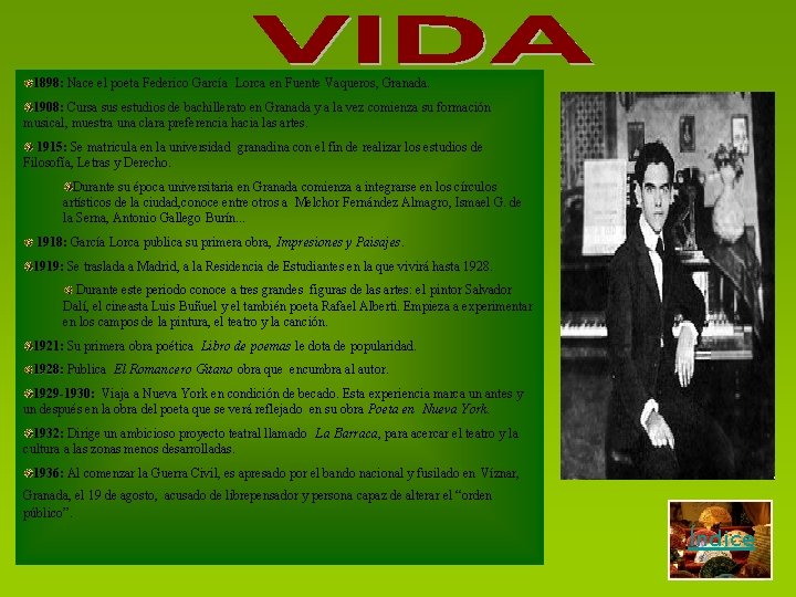 1898: Nace el poeta Federico García Lorca en Fuente Vaqueros, Granada. 1908: Cursa sus