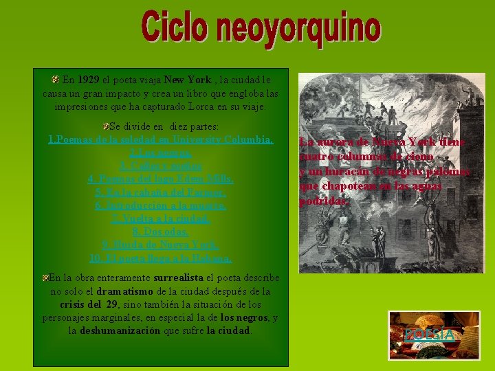 En 1929 el poeta viaja New York , la ciudad le causa un gran