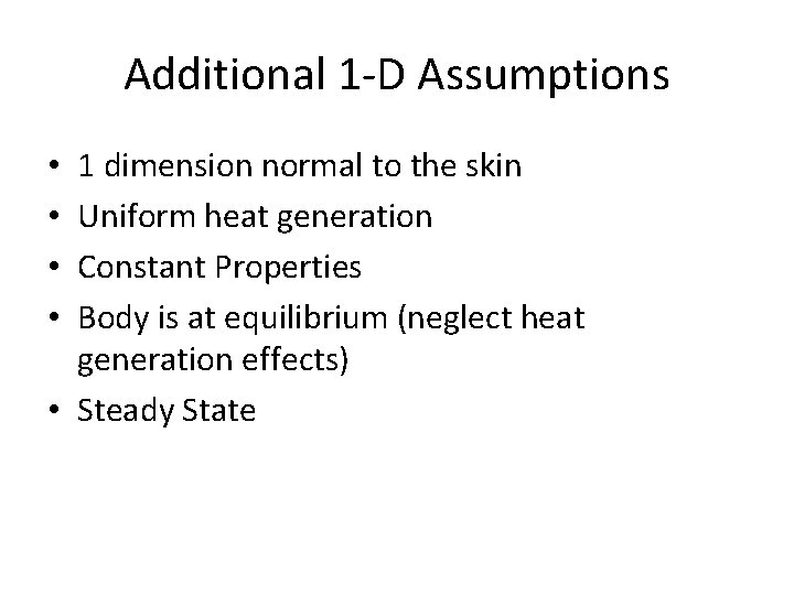 Additional 1 -D Assumptions 1 dimension normal to the skin Uniform heat generation Constant