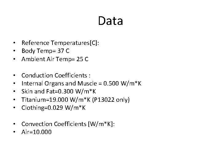 Data • Reference Temperatures[C]: • Body Temp= 37 C • Ambient Air Temp= 25