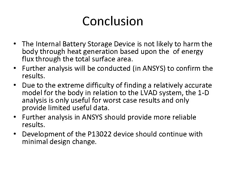 Conclusion • The Internal Battery Storage Device is not likely to harm the body