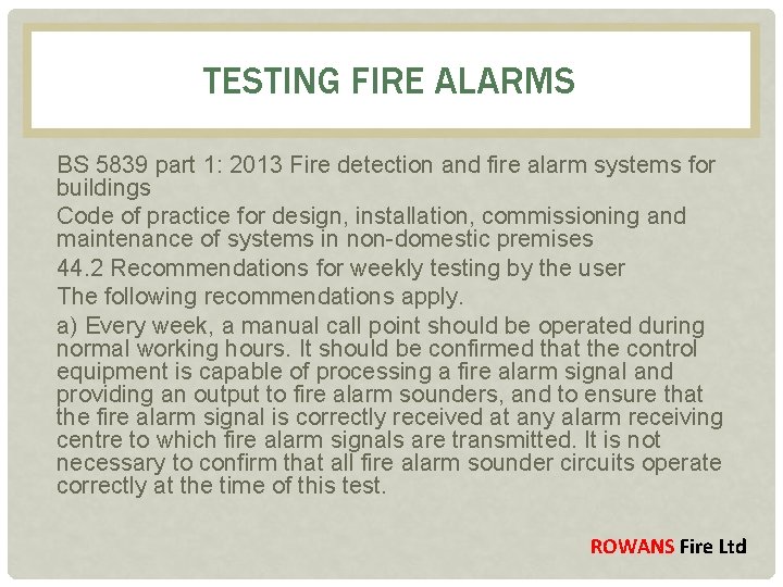 TESTING FIRE ALARMS BS 5839 part 1: 2013 Fire detection and fire alarm systems
