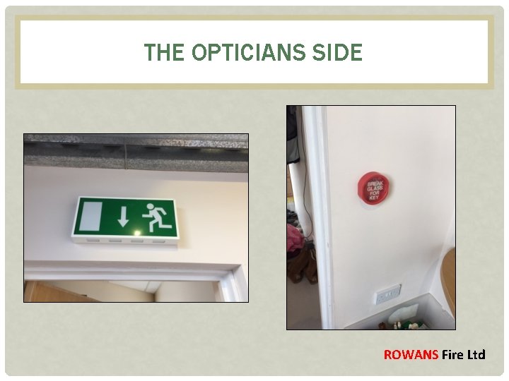 THE OPTICIANS SIDE ROWANS Fire Ltd 
