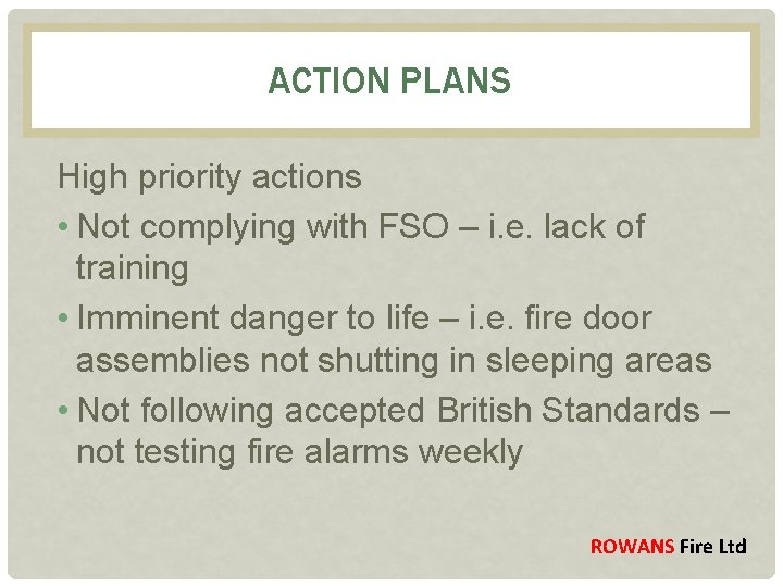 ACTION PLANS High priority actions • Not complying with FSO – i. e. lack