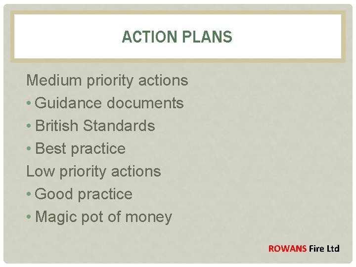 ACTION PLANS Medium priority actions • Guidance documents • British Standards • Best practice