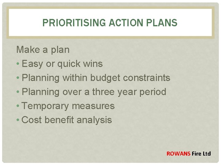 PRIORITISING ACTION PLANS Make a plan • Easy or quick wins • Planning within
