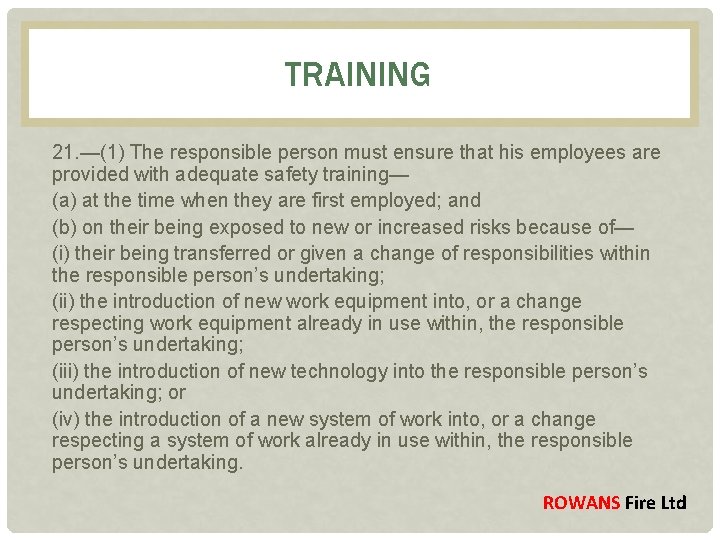TRAINING 21. —(1) The responsible person must ensure that his employees are provided with