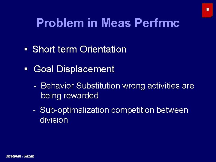 f 5 Problem in Meas Perfrmc § Short term Orientation § Goal Displacement -