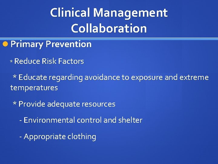 Clinical Management Collaboration Primary Prevention * Reduce Risk Factors * Educate regarding avoidance to