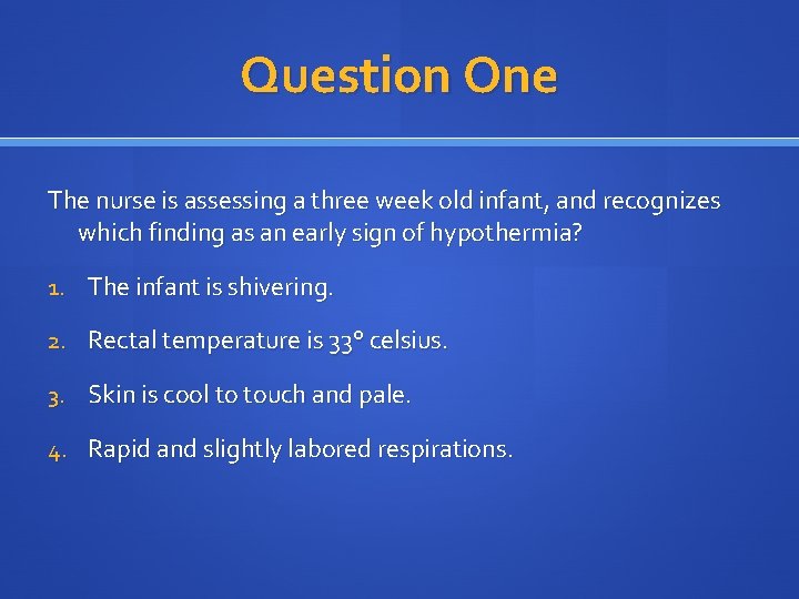 Question One The nurse is assessing a three week old infant, and recognizes which