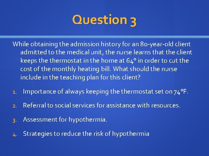 Question 3 While obtaining the admission history for an 80 -year-old client admitted to