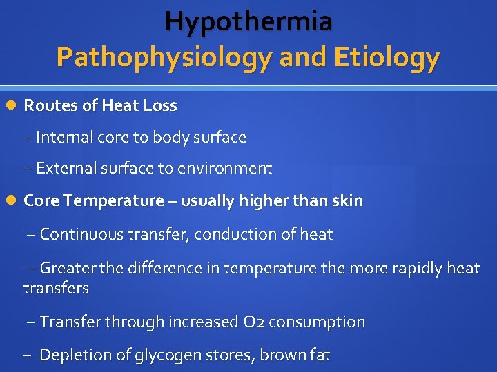 Hypothermia Pathophysiology and Etiology Routes of Heat Loss − Internal core to body surface