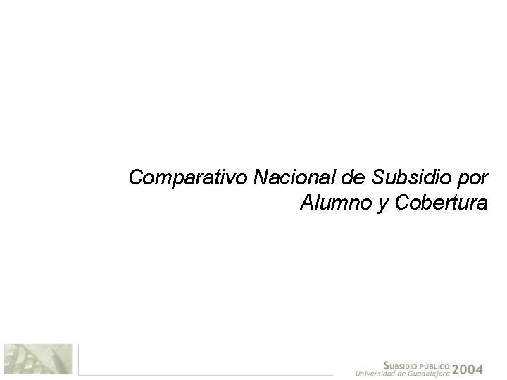 Comparativo Nacional de Subsidio por Alumno y Cobertura 