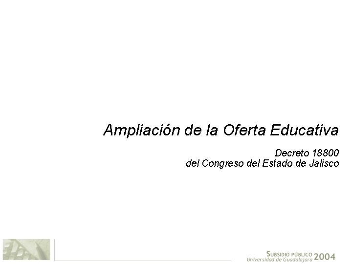 Ampliación de la Oferta Educativa Decreto 18800 del Congreso del Estado de Jalisco 