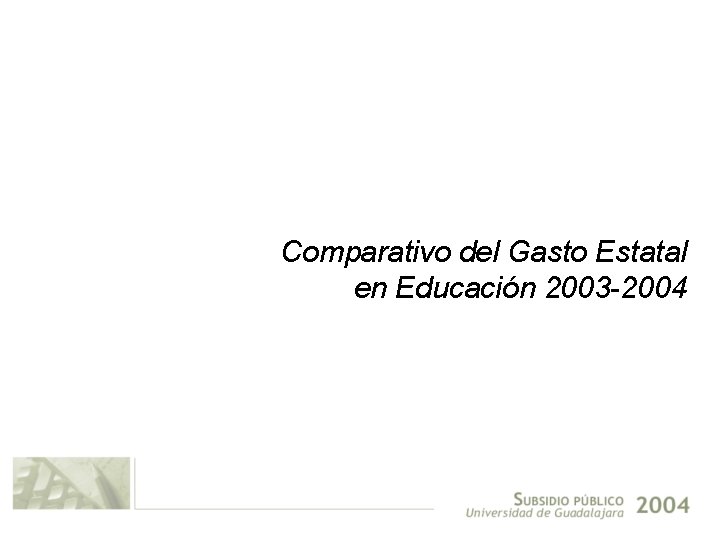 Comparativo del Gasto Estatal en Educación 2003 -2004 