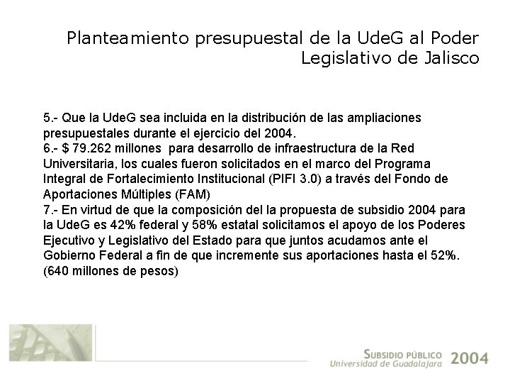 Planteamiento presupuestal de la Ude. G al Poder Legislativo de Jalisco 5. - Que