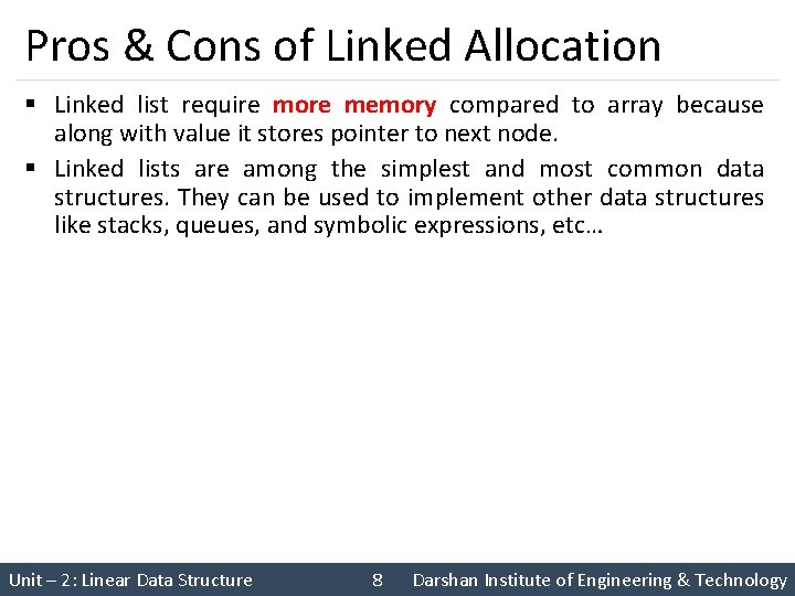 Pros & Cons of Linked Allocation § Linked list require more memory compared to