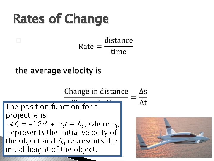 Rates of Change � The position function for a projectile is s(t) = –