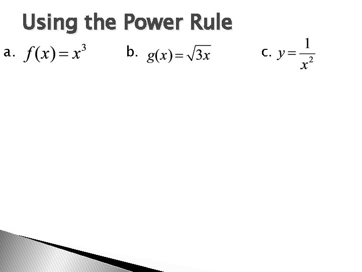 Using the Power Rule a. b. c. 