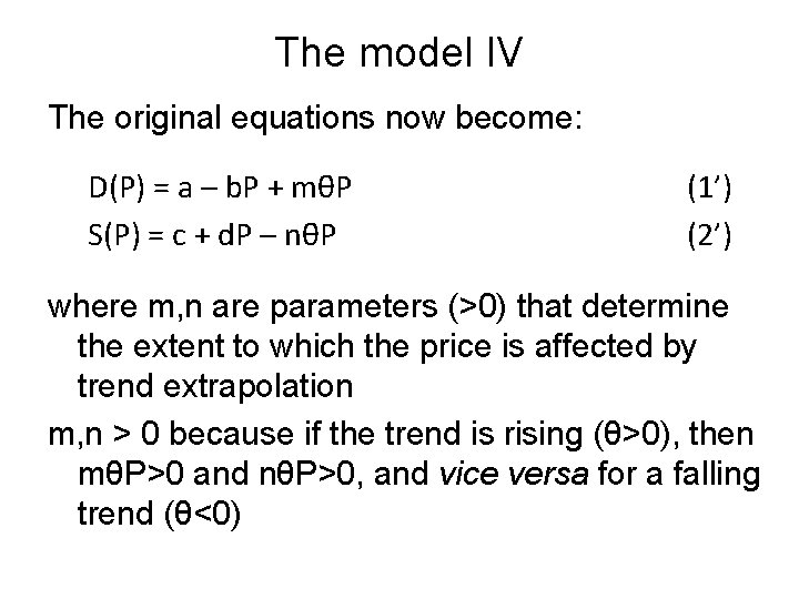 The model IV The original equations now become: D(P) = a – b. P